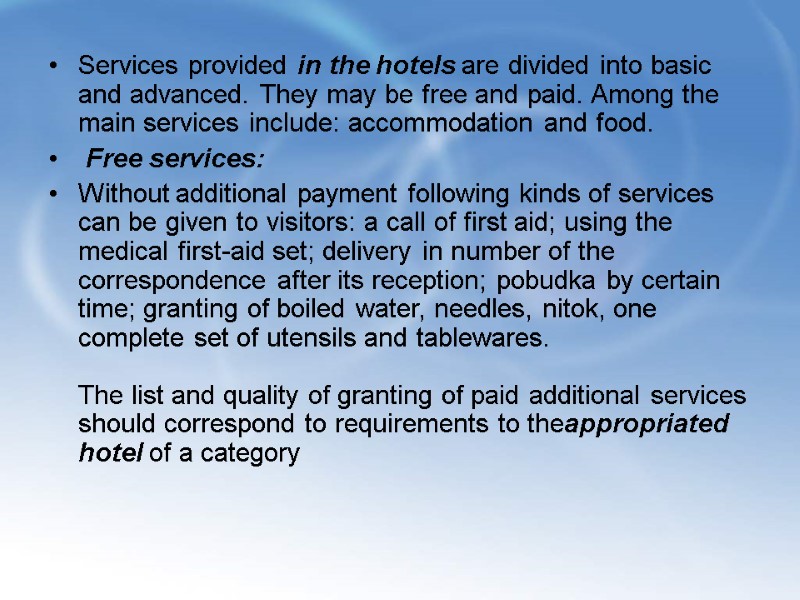 Services provided in the hotels are divided into basic and advanced. They may be